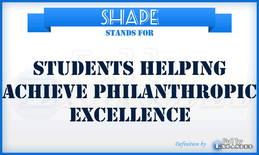 SHAPE - Students Helping Achieve Philanthropic Excellence