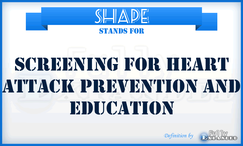 SHAPE - Screening for Heart Attack Prevention and Education