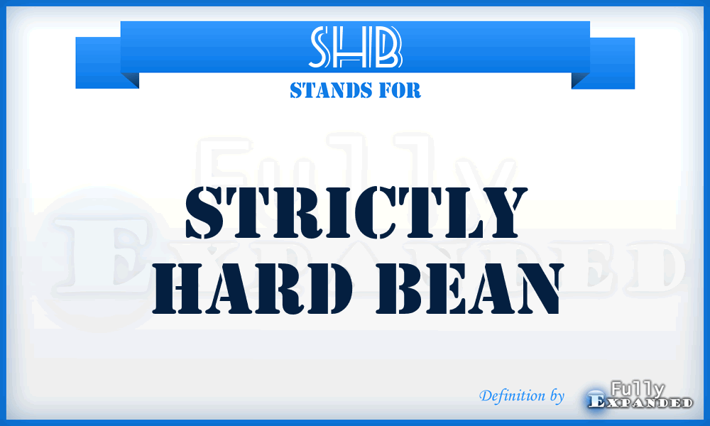 SHB - Strictly Hard Bean