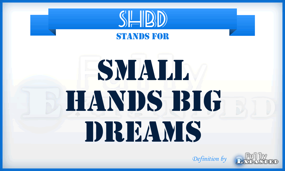 SHBD - Small Hands Big Dreams