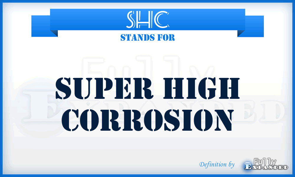 SHC - super high corrosion