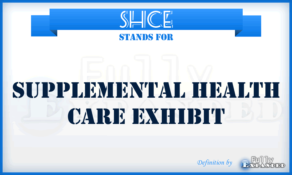 SHCE - Supplemental Health Care Exhibit