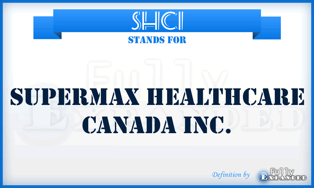 SHCI - Supermax Healthcare Canada Inc.