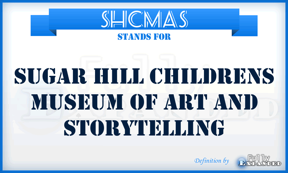 SHCMAS - Sugar Hill Childrens Museum of Art and Storytelling