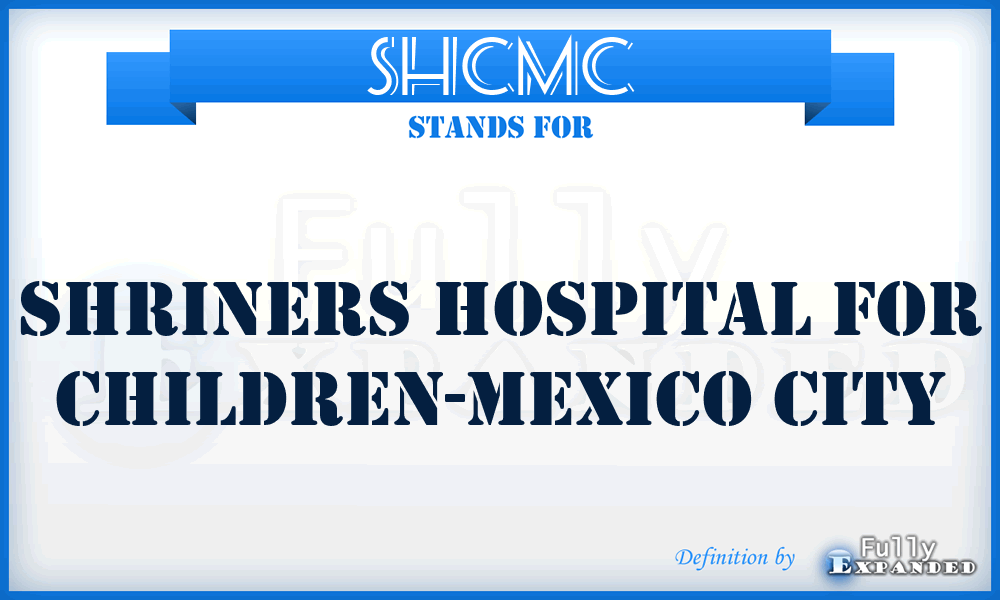 SHCMC - Shriners Hospital for Children-Mexico City