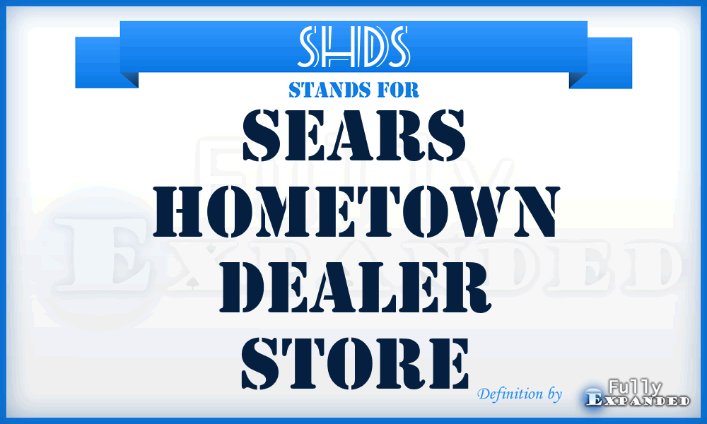SHDS - Sears Hometown Dealer Store