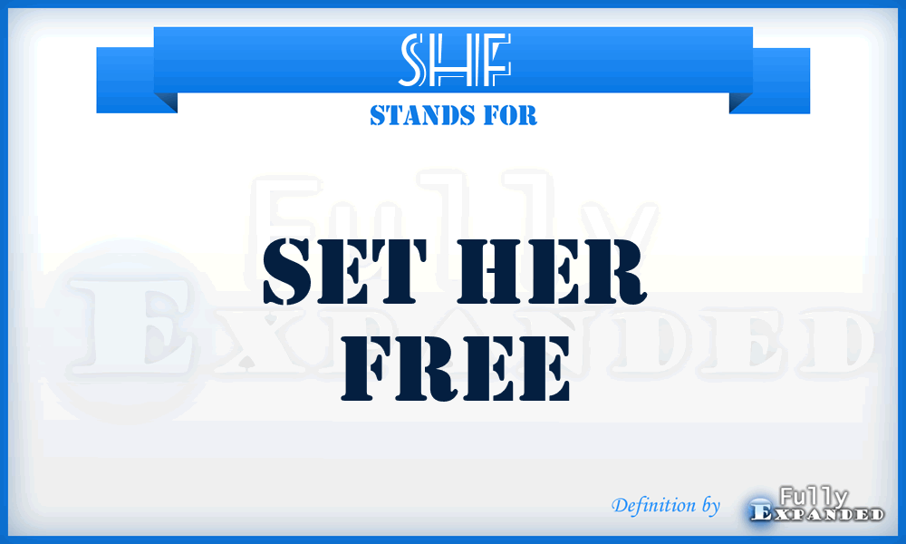 SHF - Set Her Free
