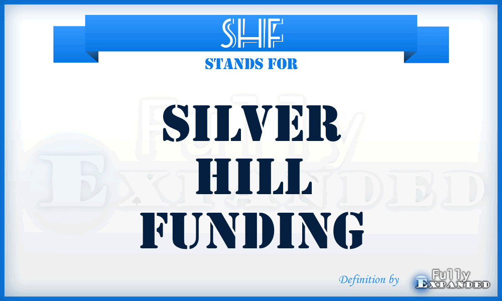 SHF - Silver Hill Funding