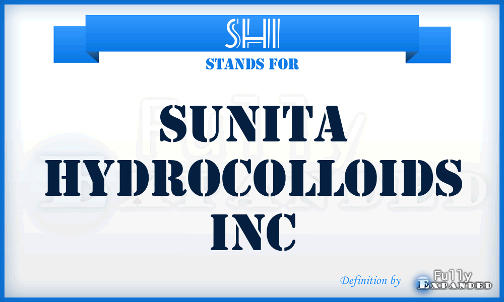 SHI - Sunita Hydrocolloids Inc