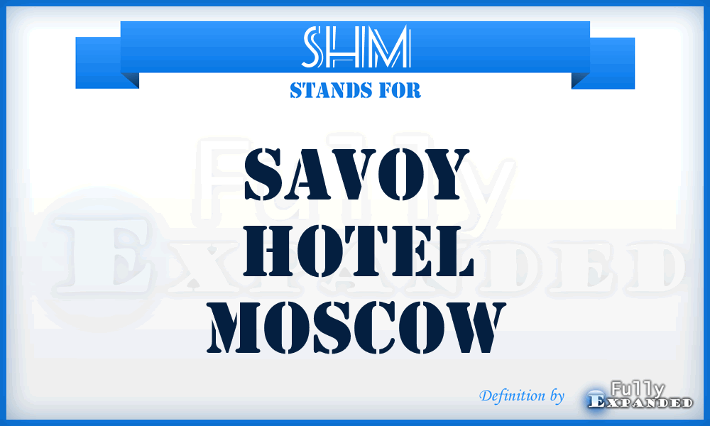 SHM - Savoy Hotel Moscow