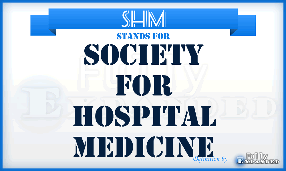 SHM - Society for Hospital Medicine