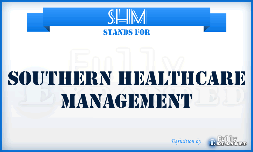 SHM - Southern Healthcare Management