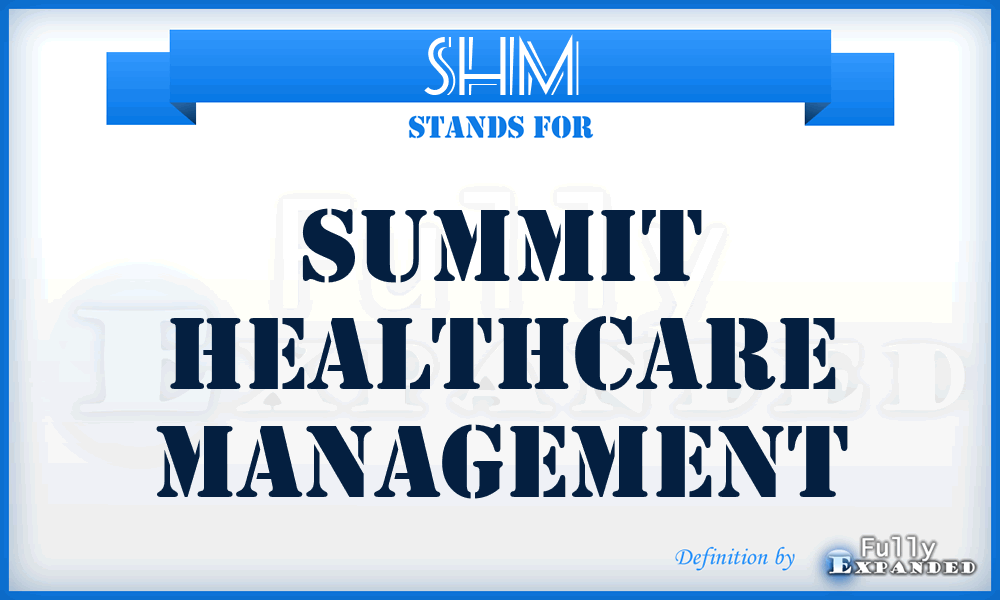 SHM - Summit Healthcare Management