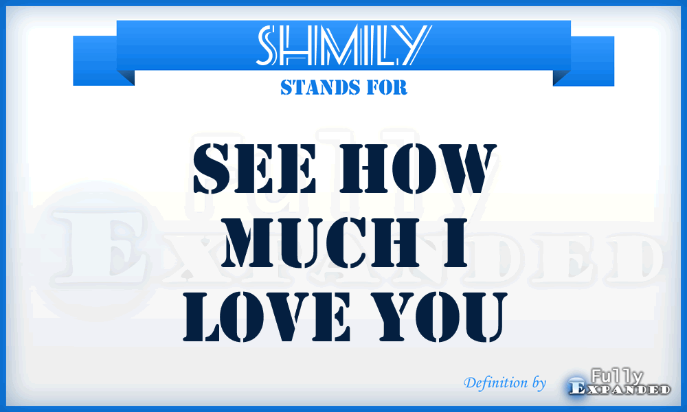 SHMILY - See How Much I Love You