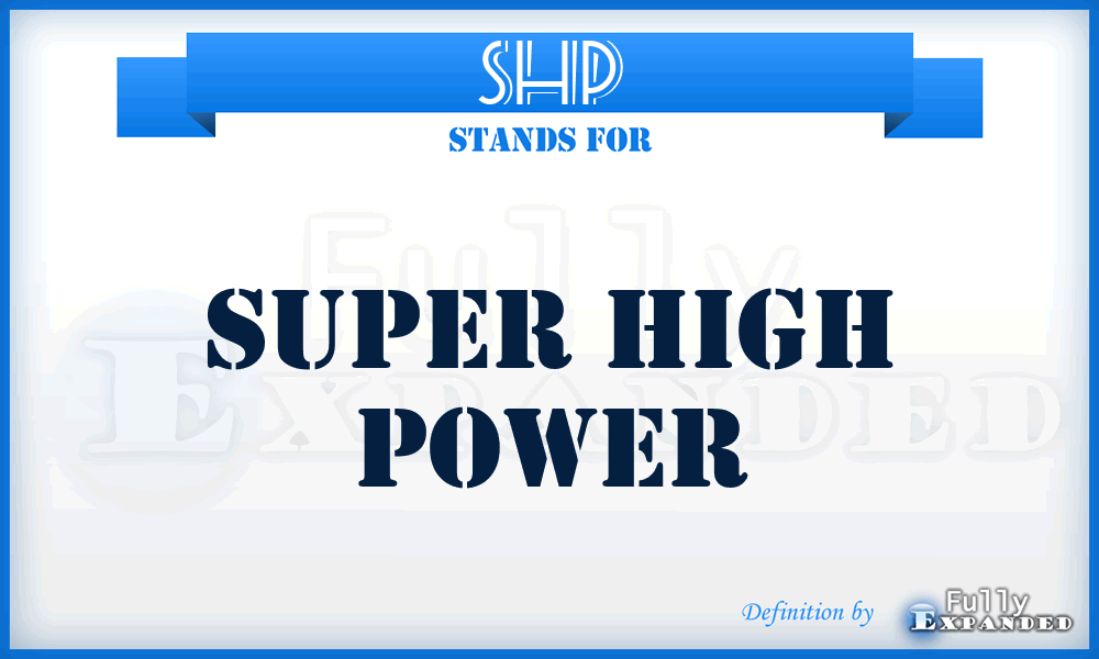 SHP - Super High Power