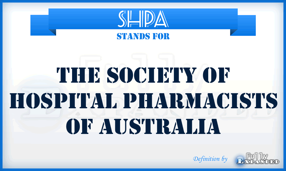 SHPA - The Society of Hospital Pharmacists of Australia