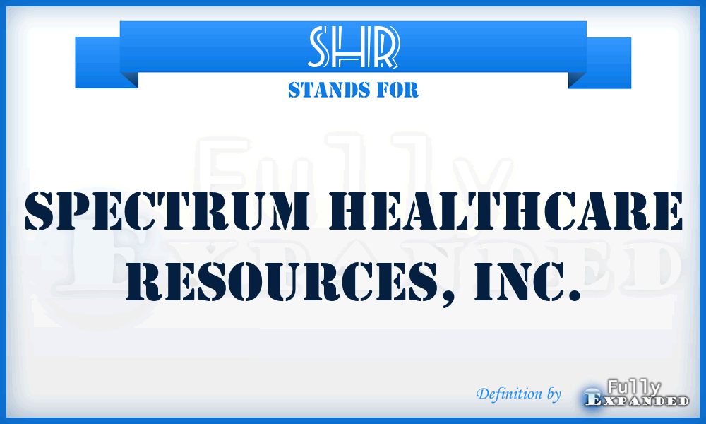 SHR - Spectrum Healthcare Resources, Inc.
