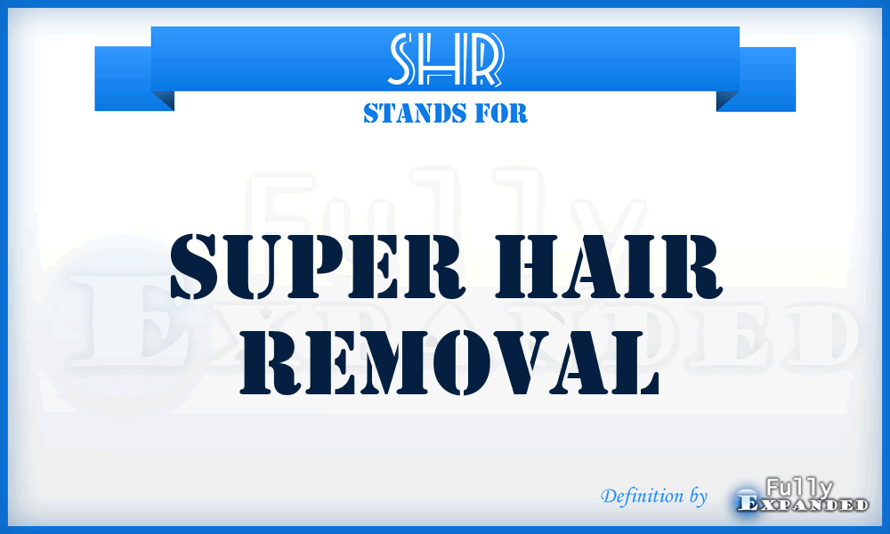 SHR - Super Hair Removal
