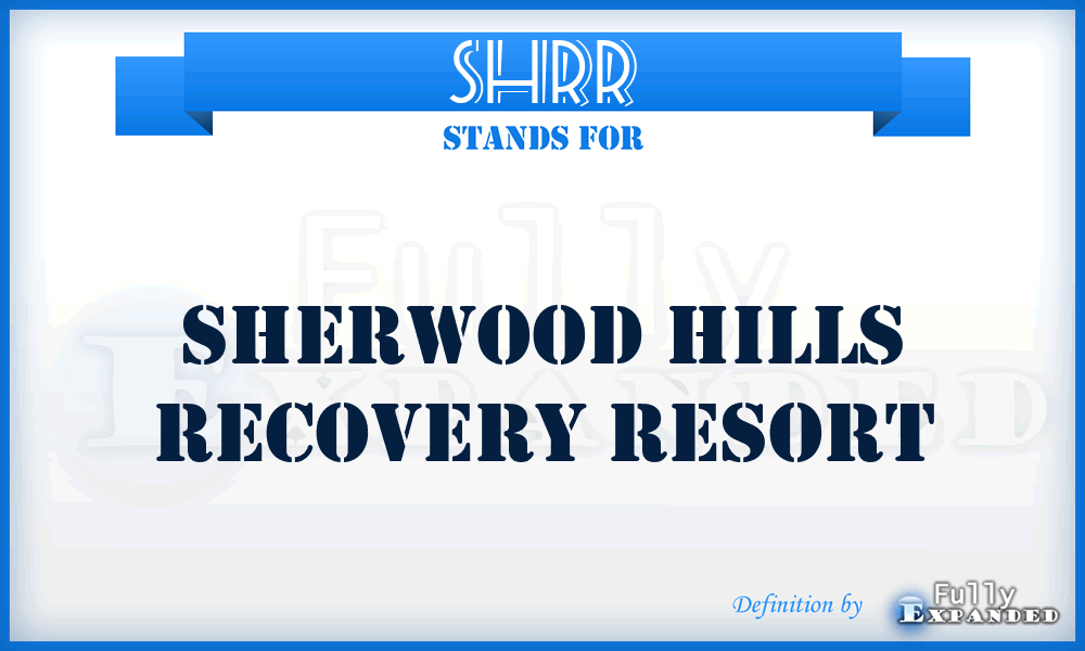 SHRR - Sherwood Hills Recovery Resort