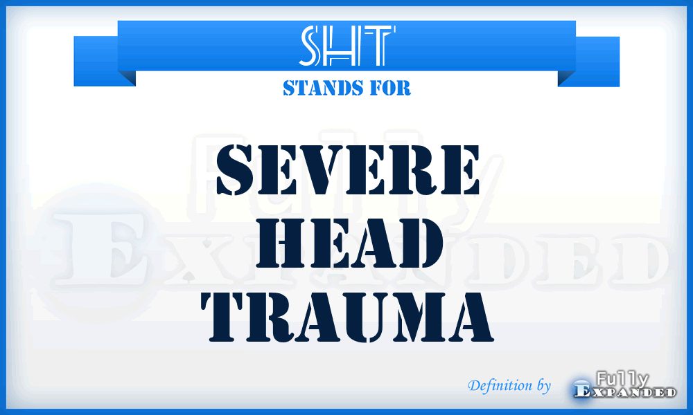 SHT - severe head trauma