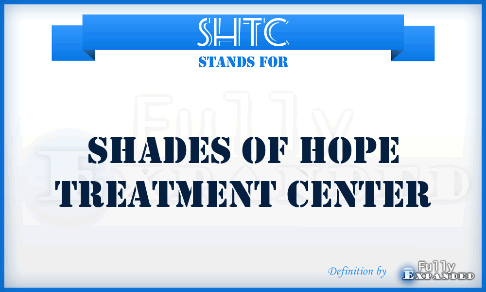 SHTC - Shades of Hope Treatment Center