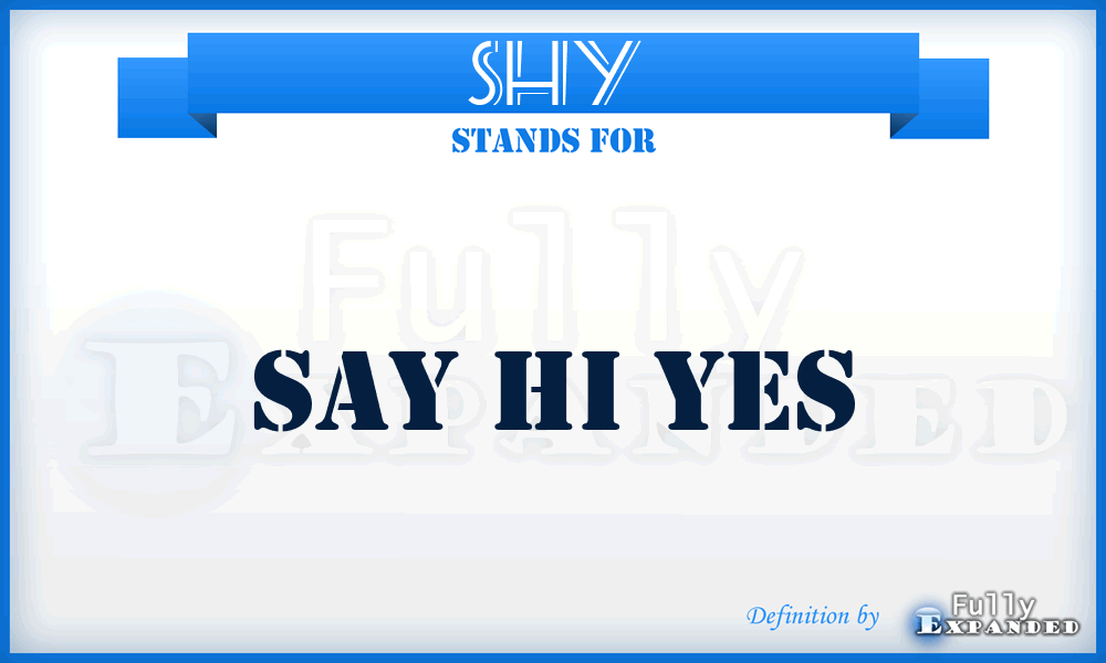 SHY - Say Hi Yes
