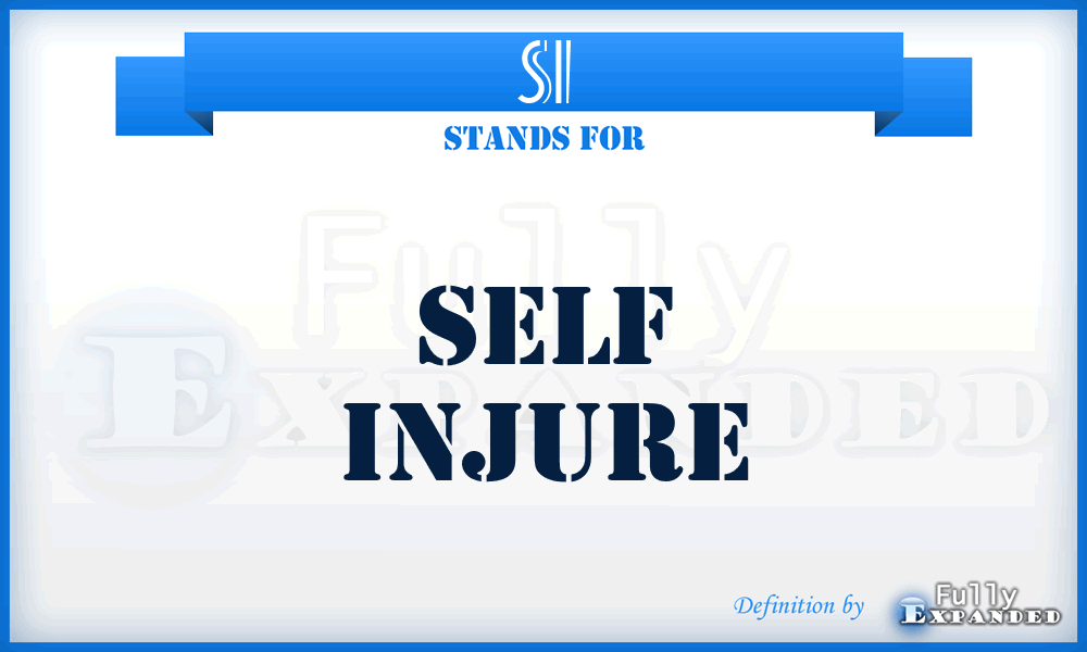 SI - Self Injure