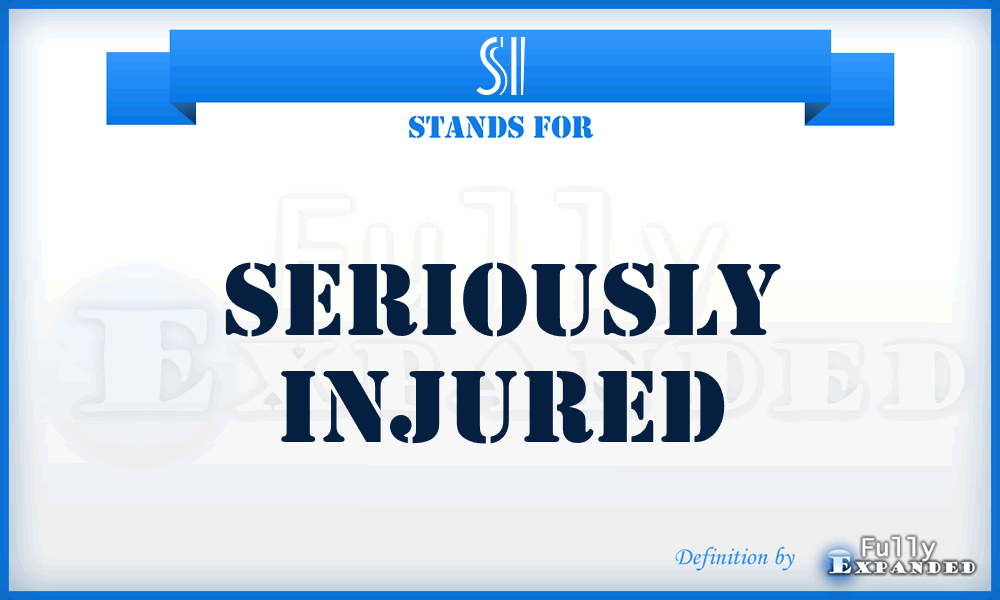 SI - seriously injured