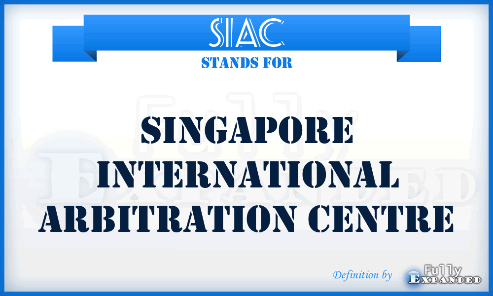 SIAC - Singapore International Arbitration Centre