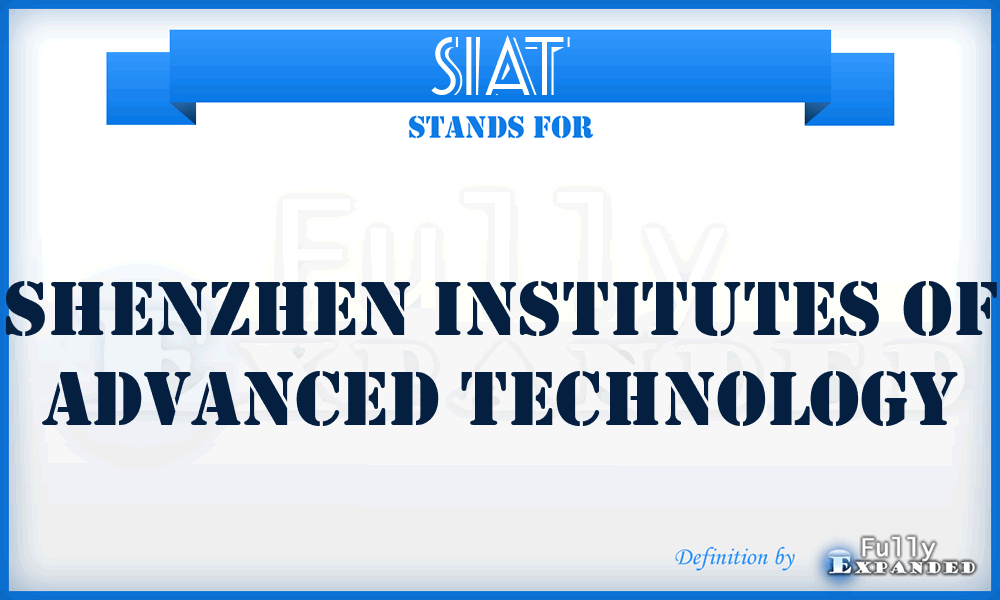 SIAT - Shenzhen Institutes of Advanced Technology