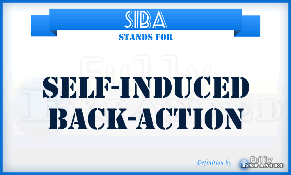 SIBA - self-induced back-action