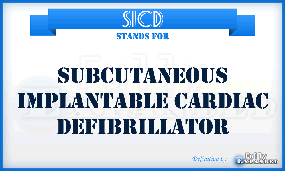SICD - Subcutaneous Implantable Cardiac Defibrillator
