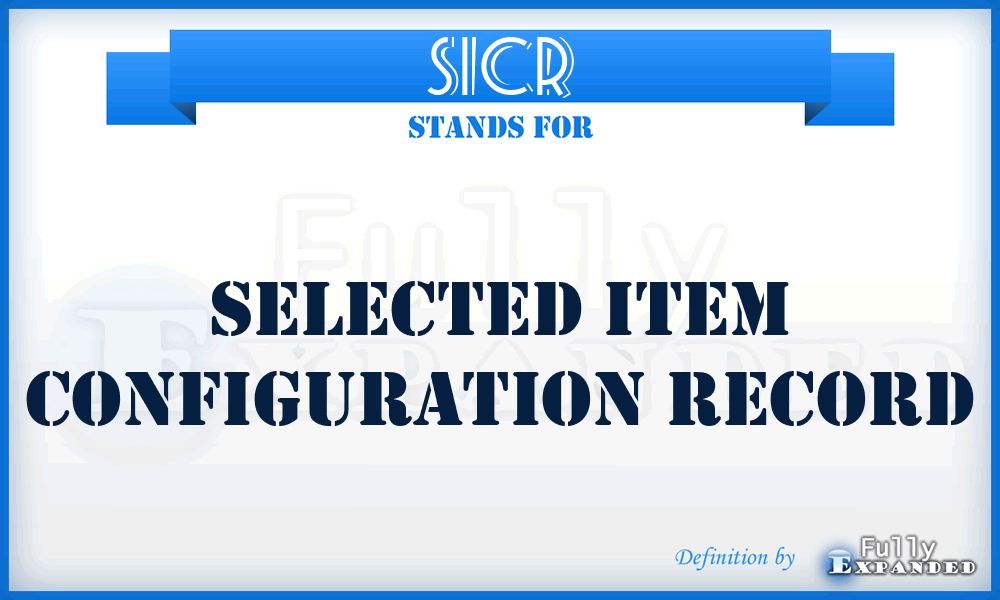 SICR - selected item configuration record