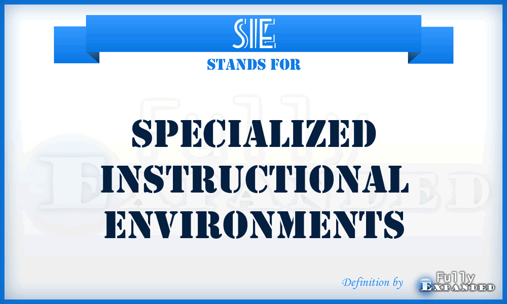 SIE - Specialized Instructional Environments