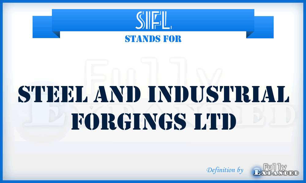 SIFL - Steel and Industrial Forgings Ltd