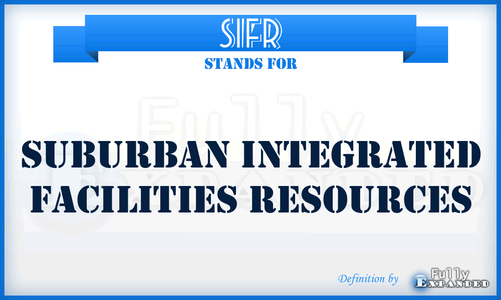 SIFR - Suburban Integrated Facilities Resources