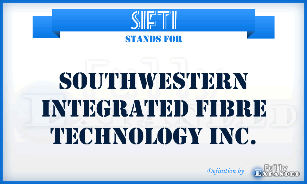 SIFTI - Southwestern Integrated Fibre Technology Inc.