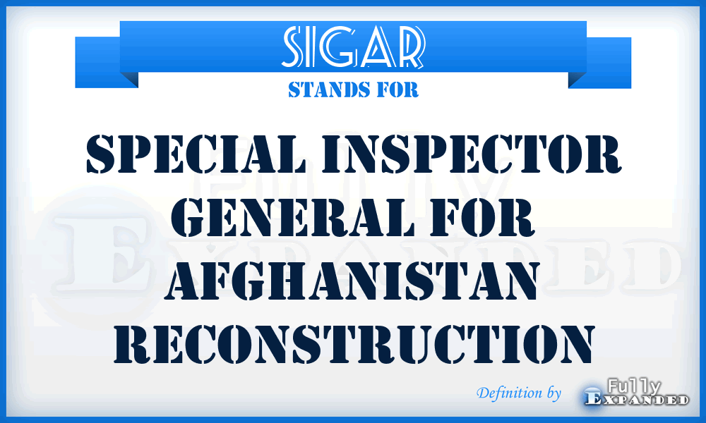 SIGAR - Special Inspector General for Afghanistan Reconstruction