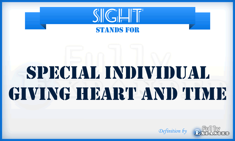 SIGHT - Special Individual Giving Heart And Time