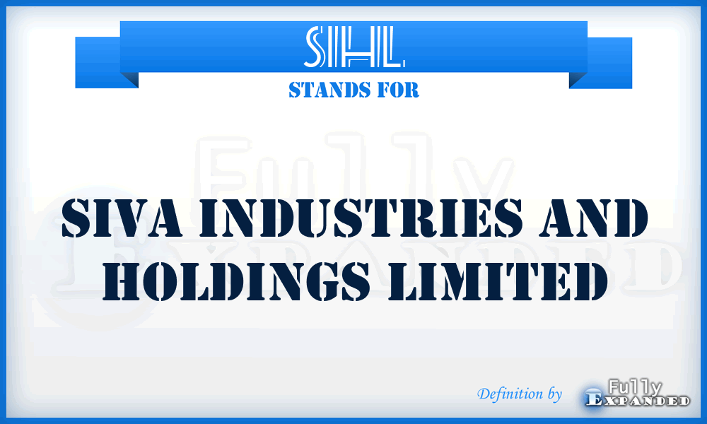 SIHL - Siva Industries and Holdings Limited