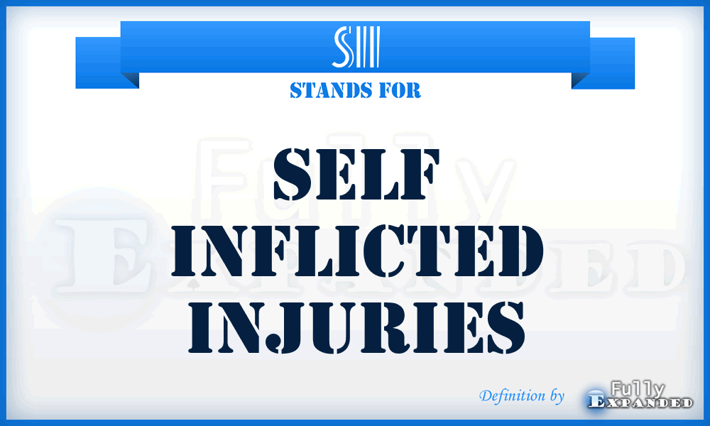 SII - Self Inflicted Injuries