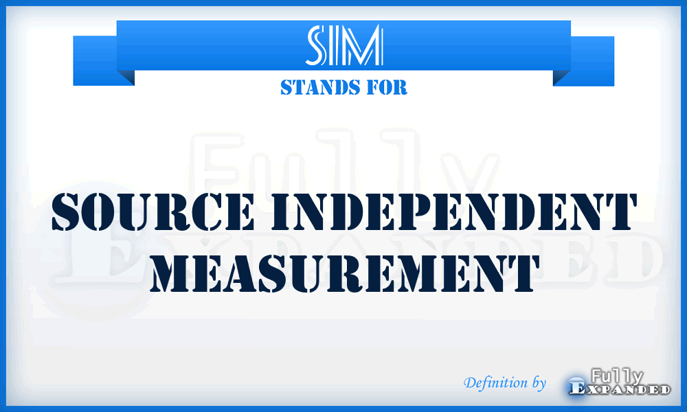 SIM - Source Independent Measurement