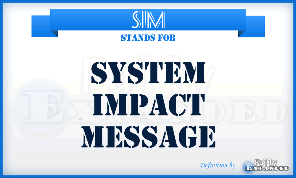 SIM - system impact message