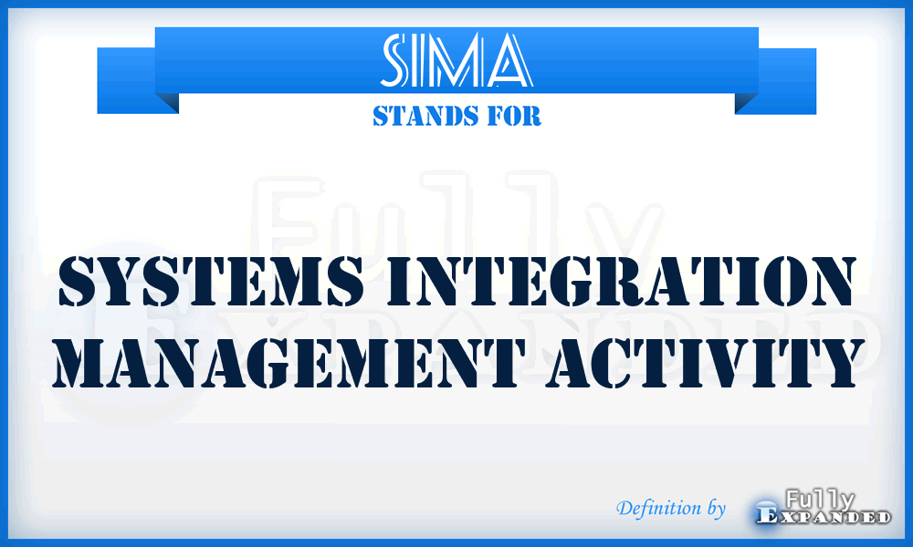 SIMA - Systems Integration Management Activity