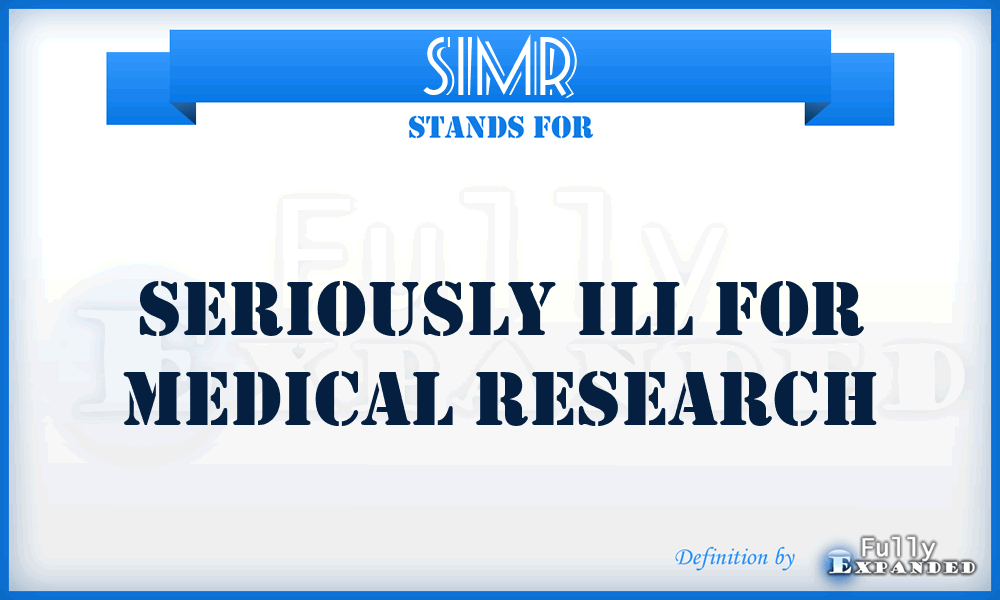 SIMR - Seriously Ill for Medical Research