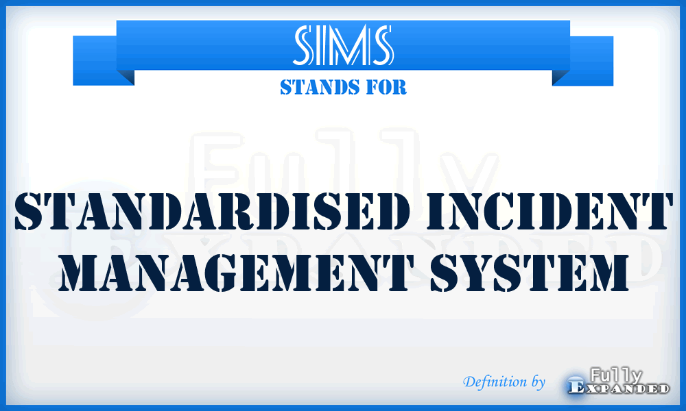 SIMS - Standardised Incident Management System