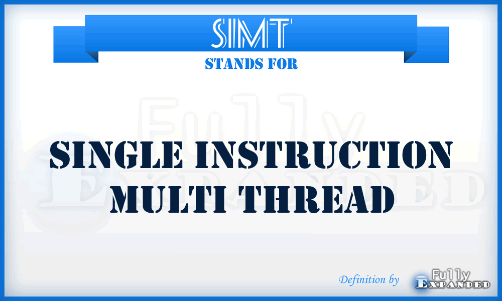 SIMT - Single Instruction Multi Thread