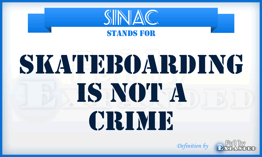 SINAC - Skateboarding Is Not A Crime