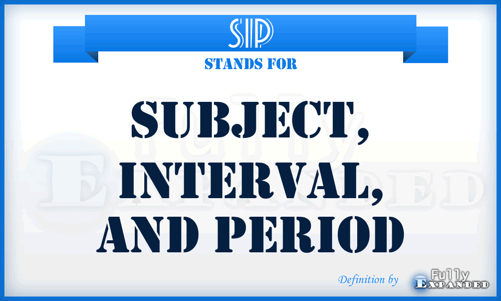 SIP - Subject, Interval, and Period