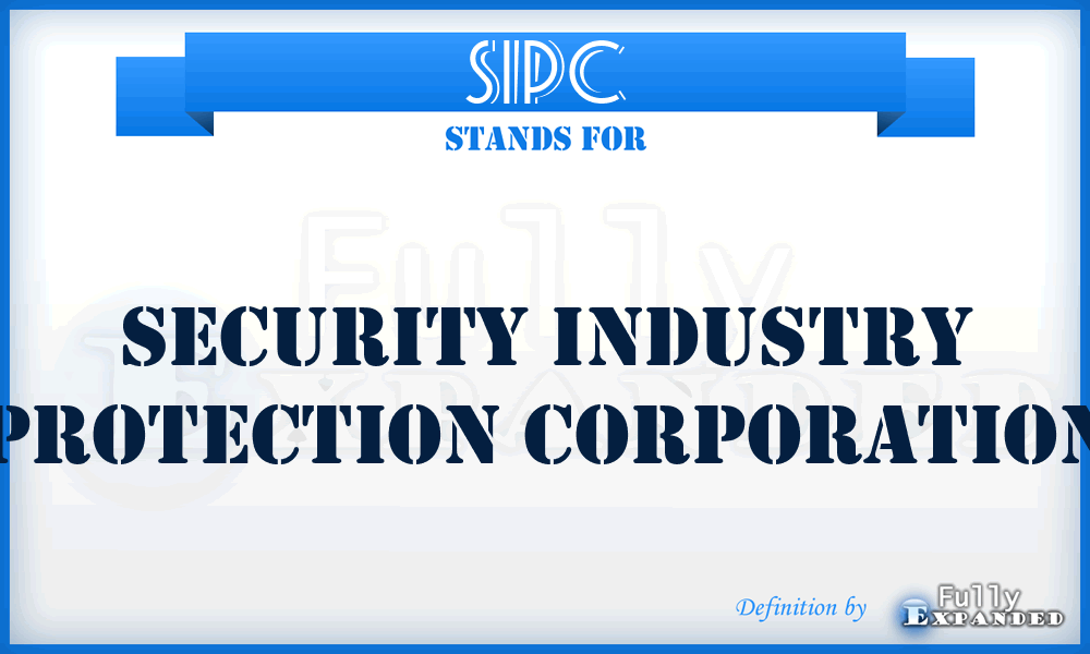 SIPC - Security Industry Protection Corporation